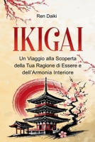 IKIGAI: Un Viaggio alla Scoperta della Tua Ragione di Essere e dell’Armonia Interiore (Italian Edition) B0DXQD5ZHX Book Cover