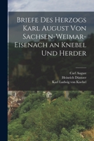 Briefe Des Herzogs Karl August Von Sachsen-Weimar-Eisenach an Knebel Und Herder 1018065806 Book Cover