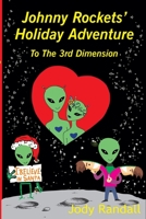 Johnny Rockets' Holiday Adventure To The Third Dimension 0578575469 Book Cover