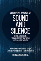 Descriptive Analysis of Sound and Silence in the Audiovisual Translations of American and Japanese Movies : How Silence and Sound Shape Cultural Perception in Film Translation 159942729X Book Cover