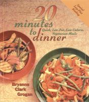 20 Minutes to Dinner: Quick, Low-Fat, Low-Calorie Vegetarian Meals 1570670277 Book Cover