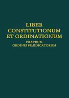 Liber Constitutionum et Ordinationum Fratrum Ordinis Pr3/4dicatorum 0244686157 Book Cover
