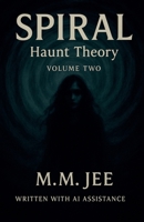Spiral: Haunt Theory (Spiral: The Bonds of Reasoning) B0FLB555RS Book Cover