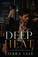 Deep Heat: A Contemporary Billionaire Romance (The Sweet Heat Billionaires Series) B0HJC3M3KC Book Cover