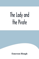 The Lady and the Pirate 1515318060 Book Cover