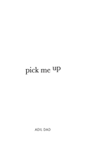 Pick Me Up: A Collection of Poems Designed to Uplift 1527208524 Book Cover