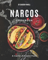 Narcos Cookbook: A Cartel of Exotic Food B08N9CRX2W Book Cover