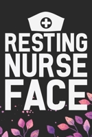 Resting Nurse Face: Night Shift Nurse Gifts Journal Notebook - Nightshift Nurse Journal Gifts - Nightshift Nurse Gifts for Women - Gifts Idea for Nightshift Nurse Journal. 6 x 9 in 120 pages 1671712293 Book Cover