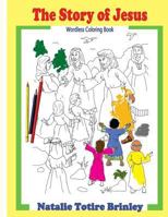 The Story of Jesus: Wordless Coloring Book 1975988183 Book Cover