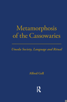 Metamorphosis of the Cassowaries: Umeda Society, Language and Ritual OUT OF PRINT SEE ISBN 184520705X (London School of Economics Monographs on Social Anthropology) 0485195518 Book Cover