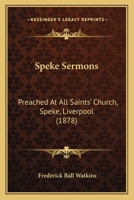 Speke Sermons: Preached At All Saints' Church, Speke, Liverpool 1377881717 Book Cover
