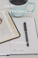 Bible Reflections 8: The Devotional 1704050928 Book Cover