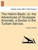The Hekim Bashi: Or, the Adventures of Giuseppe Antonelli, a Doctor in the Turkish Service. 1142421627 Book Cover