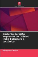 Cinturão de xisto arqueano de Odisha, Índia Estrutura e tectónica 6209335357 Book Cover