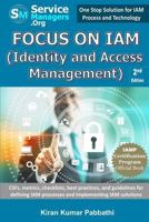 Focus on Iam (Identity and Access Management): Csfs, Metrics, Checklists, Best Practices, and Guidelines for Defining Iam Processes and Implementing Iam Solutions 0991320530 Book Cover
