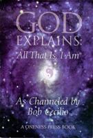 God Explains: All That Is, I Am 0966422600 Book Cover