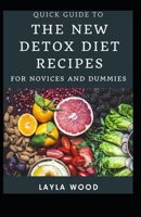 Quick Guide To The New Detox Diet Recipes For Novices And Dummies B09BSK5Z9T Book Cover