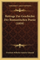Beitrage Zur Geschichte Der Romantischen Poesie (1818) 1160805881 Book Cover