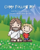 Come Follow Me 2021 Doctrine & Covenants Journal & Activity Book For Kids: Companion Notebook and Study Guide For Kids Ages 3-8 to Color, Draw, or Take Notes B08KH97QDM Book Cover