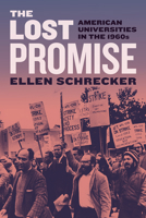 The Lost Promise: American Universities in the 1960s 0226836762 Book Cover