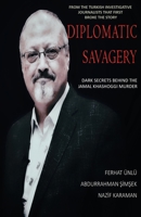 Diplomatic Savagery: Dark Secrets Behind the Jamal Khashoggi Murder 1945959398 Book Cover