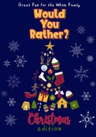 Would You Rather? Christmas Edition: 100 Funny and Entertaining Christmas-Themed Questions | Fun for the Whole Family | Interactive Holiday Activity Book 1670289974 Book Cover
