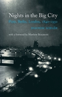 Nights in the Big City: Paris, Berlin, London 1840-1930 (Reaktion Books - Topographics) 186189015X Book Cover