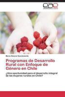 Programas de Desarrollo Rural Con Enfoque de Genero En Chile 3847354809 Book Cover