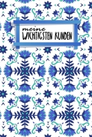 Meine wichtigsten Kunden: Notizbuch zum Ausfüllen | Erfassung von Kundenterminen | Zusammenfassung, To Do, Kunden-Infos | 120 Seiten | A5 | Motiv: Nordische Blumen (German Edition) 1659203600 Book Cover