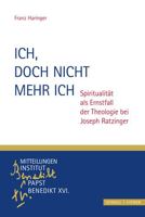Ich, Doch Nicht Mehr Ich: Spiritualitat ALS Ernstfall Der Theologie Bei Joseph Ratzinger 3795436664 Book Cover