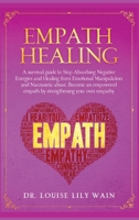 Empath Healing: A survival guide to Stop Absorbing Negative Energies and Healing from Emotional Manipulation and Narcissistic abuse. Become an empowered empath by strengthening your own empathy 1651665206 Book Cover