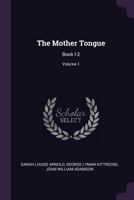 The Mother Tongue: Book I-2; Volume 1 1144968704 Book Cover