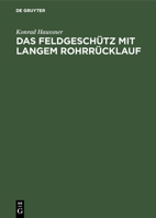 Das Feldgeschütz mit langem Rohrrücklauf (German Edition) 3486758209 Book Cover