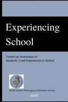 Experiencing School: Toward an Awareness of Students' Lived Experiences in Schoo 1546877940 Book Cover