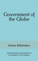 Government of the Globe: Selected poems translated and annotated by Chris Sawyer 1733659293 Book Cover