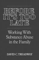 Before It's Too Late: Working With Substance Abuse in the Family (A Norton Professional Book) 0393700682 Book Cover