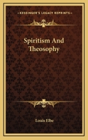 Spiritism And Theosophy 1425346111 Book Cover