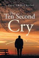 The Ten Second Cry B0F95N3ZH2 Book Cover