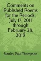 Comments on Published Poems for the Periods; July 17, 2011 through February 28, 2013 B0869YQMTB Book Cover