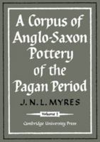 A Corpus of Anglo-Saxon Pottery of the Pagan Period 2 Part Set 052112610X Book Cover