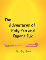 The Adventures of Poly Pro and Eugene Euk 1685264212 Book Cover