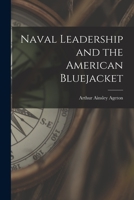 Naval Leadership and the American Bluejacket 1015314805 Book Cover