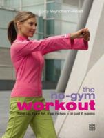 The No-gym Workout: Tone Up, Burn Fat, Lose Inches - in Just 6 Weeks 1405099844 Book Cover