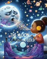 The Moon Caught A Cold B0DQJR1FRL Book Cover