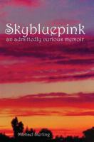 Skybluepink: an admittedly curious memoir 144143044X Book Cover