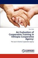 An Evaluation of Cooperative Training in Ethiopia Cooperative Agency 3847313789 Book Cover