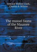 The Mussel Fauna of the Maumee River 1373734329 Book Cover