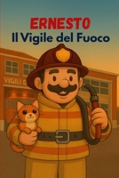 ERNESTO IL VIGILE DEL FUOCO (Italian Edition) B0FPSVHNF7 Book Cover