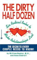 The Dirty Half Dozen: Six Radical Rules to Make Relationships Last 044651604X Book Cover