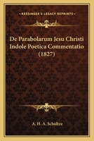 De Parabolarum Jesu Christi Indole Poetica Commentatio (1827) 1120429404 Book Cover
